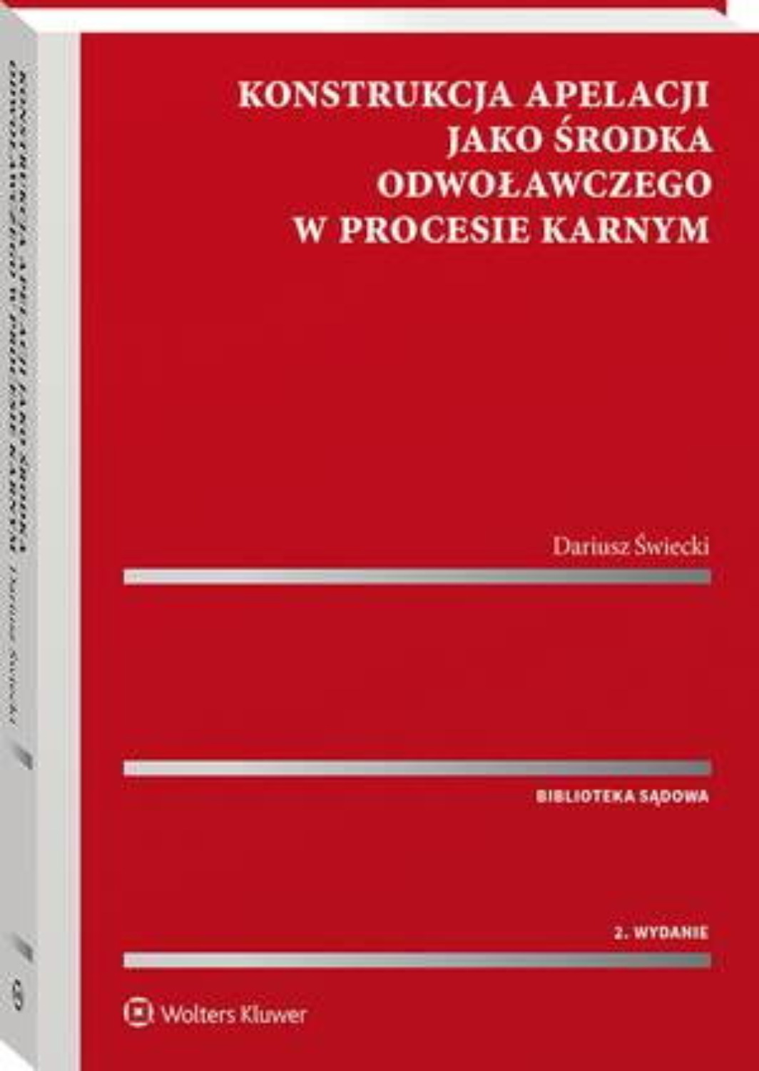 Dariusz Świecki Konstrukcja apelacji jako środka odwoławczego w