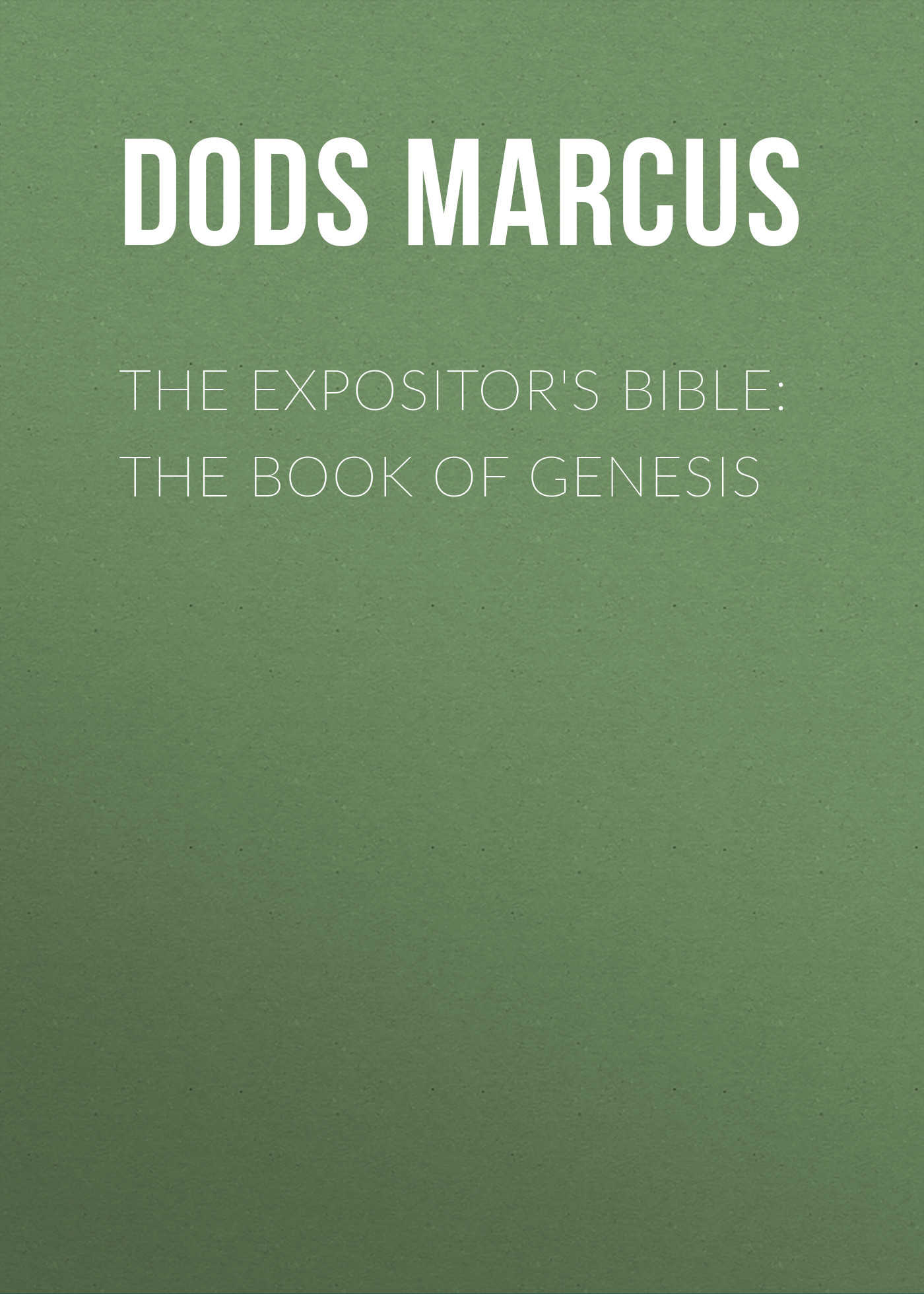 The Expositor\'s Bible: The Book of Genesis