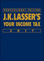 J.K. Lasser\'s Your Income Tax 2017