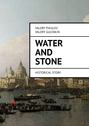 Water and Stone. Historical story