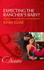 Expecting The Rancher\'s Baby?