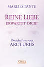 REINE LIEBE ERWARTET DICH! Botschaften vom Arcturus