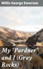 My \"Pardner\" and I (Gray Rocks)