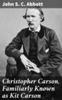 Christopher Carson, Familiarly Known as Kit Carson