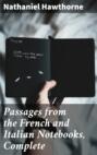 Passages from the French and Italian Notebooks, Complete