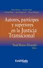 Autores, partícipes y superiores en la Justicia Transicional