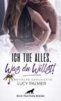 Ich tue alles, was du willst! | Erotische Geschichte