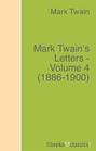 Mark Twain\'s Letters - Volume 4 (1886-1900)