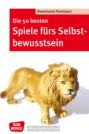 Die 50 besten Spiele fürs Selbstbewusstsein - eBook