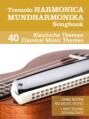 Tremolo Mundharmonika \/ Harmonica Songbook - 40 Klassische Themen \/ Classical Music Themes