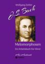 J.S. Bach - Melomorphosen: Früchte der Musikmeditation, sichtbar gemachte Informationsmatrix ausgewählter Musikstücke, Gestaltwerkzeuge für Musikhörer; ohne Verwendung von Noten\/Partituren