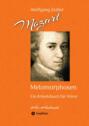 Mozart - Melomorphosen: Früchte der Musikmeditation, sichtbar gemachte Informationsmatrix ausgewählter Musikstücke, Gestaltwerkzeuge für Musikhörer; ohne Verwendung von Noten\/Partituren