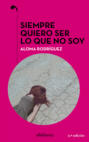 Siempre quiero ser lo que no soy (epub)