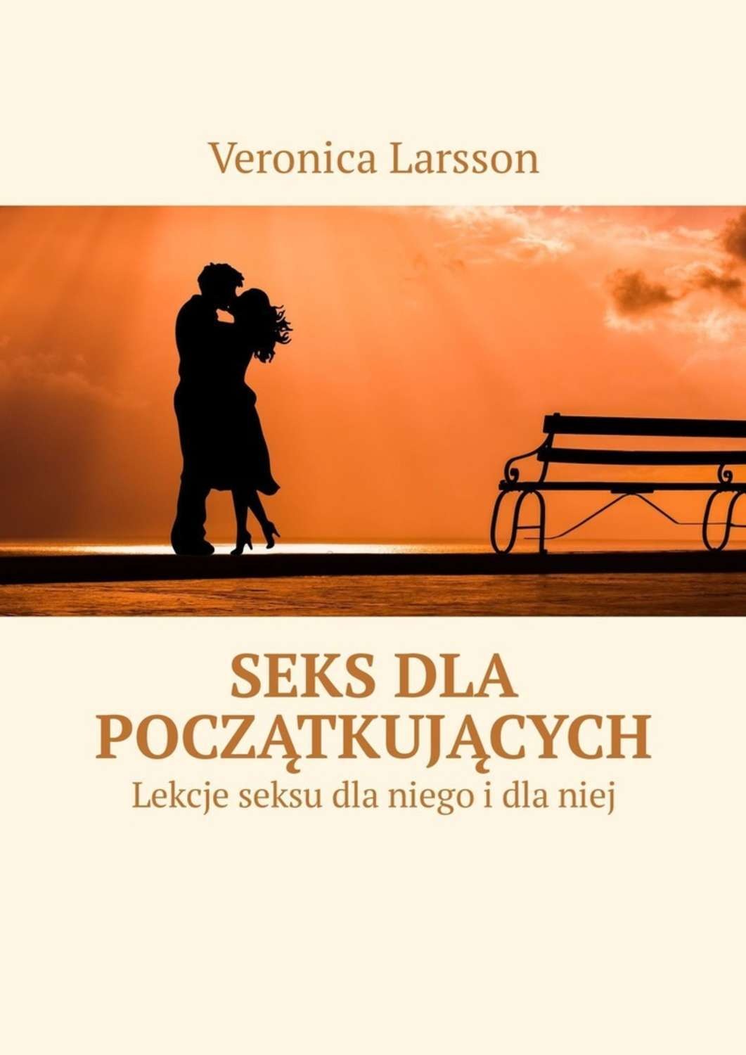 Seks Dla Początkujących Lekcje Seksu Dla Niego I Dla Niej Veronica Larsson Epub Mobi 4239